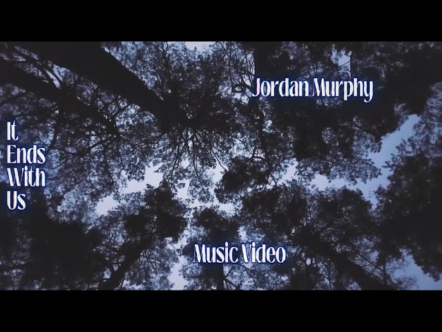 Jordan Murphy - It Ends with Us (Official Video)