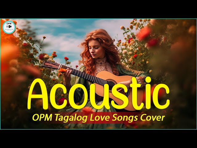 OPM Tagalog Acoustic Songs ❤️ Best Of OPM Tagalog Love Songs 2024 ❤️ Acoustic Love Songs Cover 650