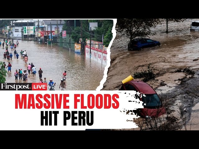 Peru Floods LIVE: Thousands Evacuated as Heavy Rains Cause Widespread Flooding in Peru | N18G