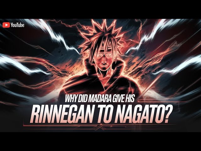 Why Did Madara Uchiha Give His Rinnegan to Nagato?