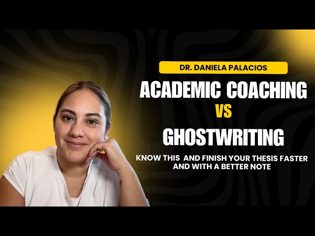 Academic Writing Coach or Ghostwriter? - What's best for you? - Dr. Daniela Palacios (Episode 06)