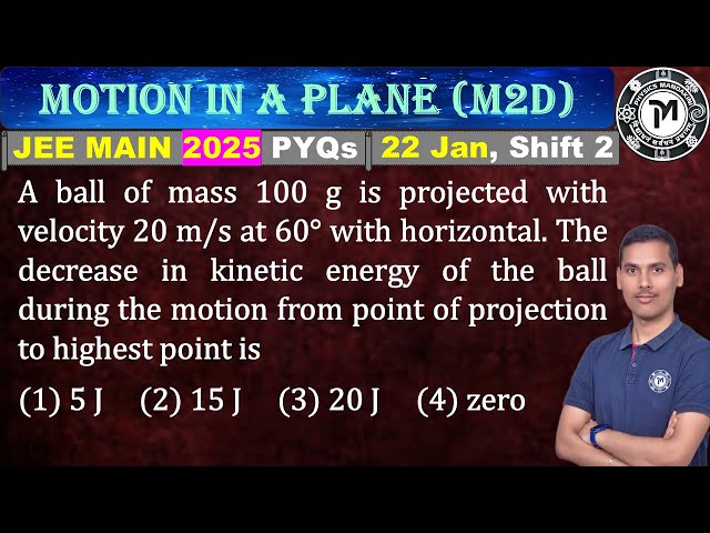 A ball of mass 100 g is projected with velocity 20 m/s at 60° with horizontal. The decrease in kinet