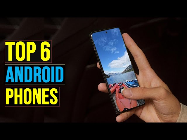 ✅ Top: 6 Best Android Phones || The Android Phones - Reviews