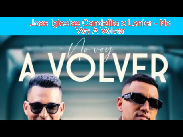 Jose Iglesias Candelita x Lenier - No Voy A Volver ( Video Oficial )