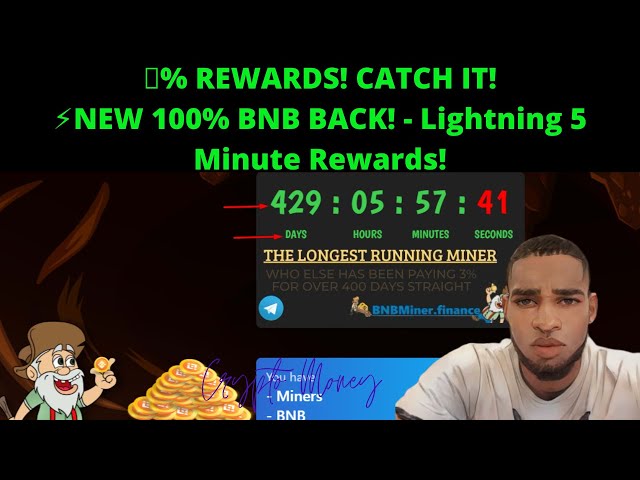 BnbMiner.Finance 💯% REWARDS! CATCH IT!⚡️NEW 100% BNB BACK! - Lightning 5 Minute Rewards!