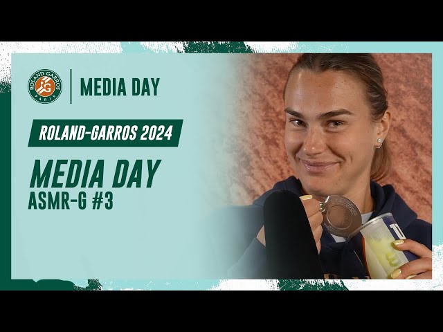 Media day ASMR-G #3 | Roland-Garros 2024