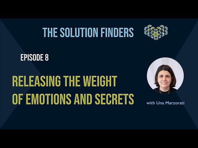 The Solution Finders Podcast - Episode 8 - Releasing the weight of emotions and secrets