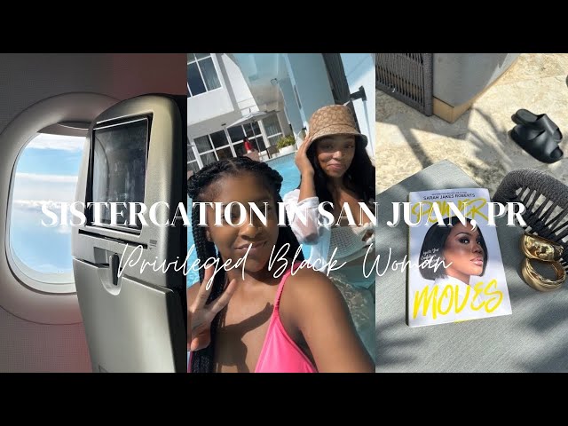 Sistercation | 30th in San Juan, PR | Weekly Vlog  | Privileged Black Woman