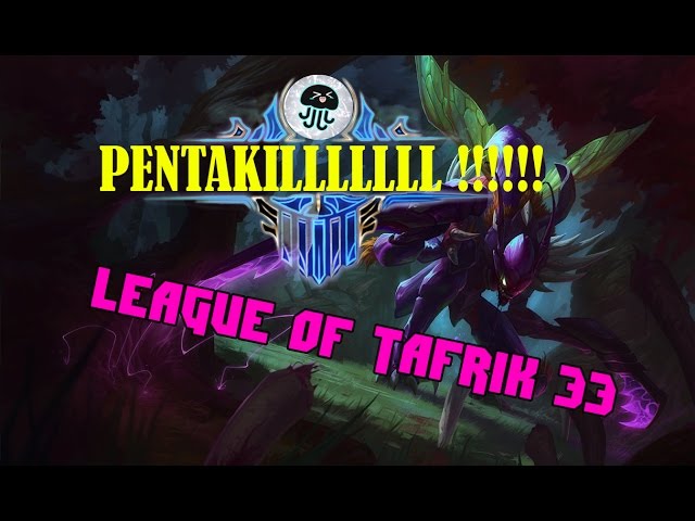 League of tafrik 33 ( PENTAAAAAAAAA )