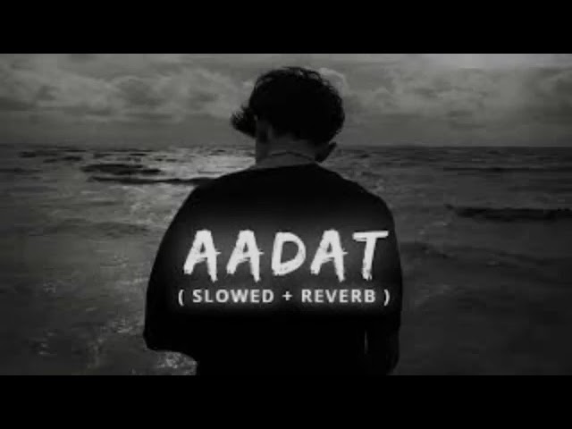 Aadat (Slowed and reverb) DJ remix songs||Lo-fi_4u ||Atif Aslam best songs