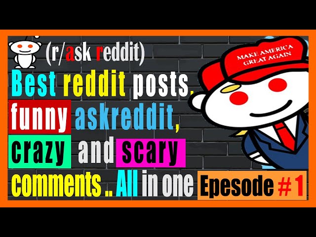 Best reddit posts, Funny askreddit, Crazy  And Scary and Comments .. All in one ..Epesode # 1