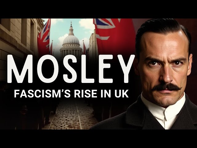 The Rise and Fall of Oswald Mosley: Britain’s Controversial Leader