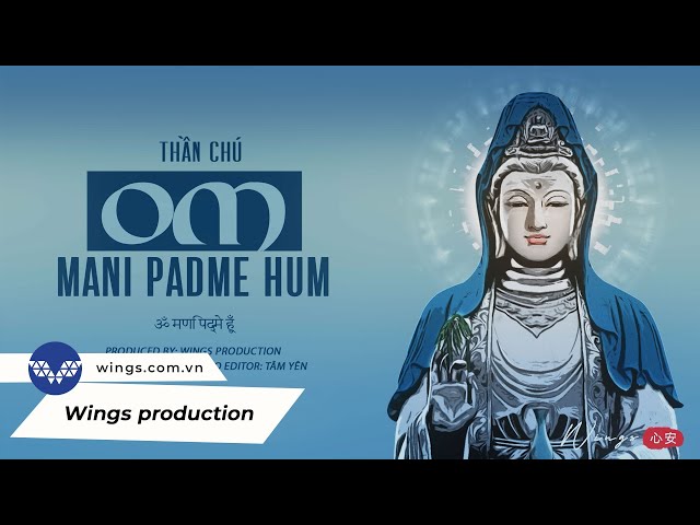 Thần chú Om Mani Padme Hum (Version 1) - Lục Tự Đại Minh Chân Ngôn 108 biến | Wings Mantra