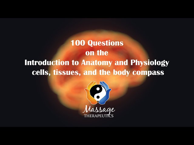 100 Questions on the Introduction to Anatomy and Physiology, Cells, Tissues, and the body Compass