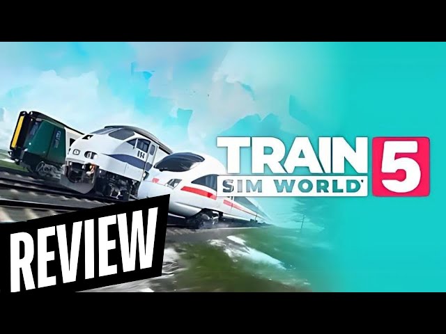 Train Sim World 5 - The Ultimate Review: Is It Worth the Upgrade?