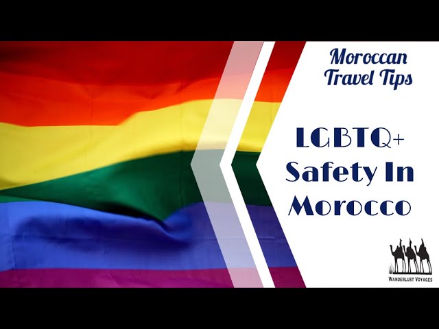 Is Morocco Safe for LGBTQ+ Travelers? | Moroccan Travel Tips