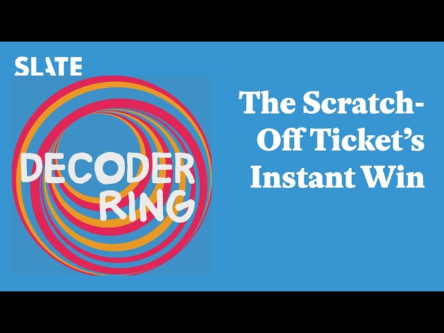 The Scratch-Off Ticket’s Instant Win | Decoder Ring