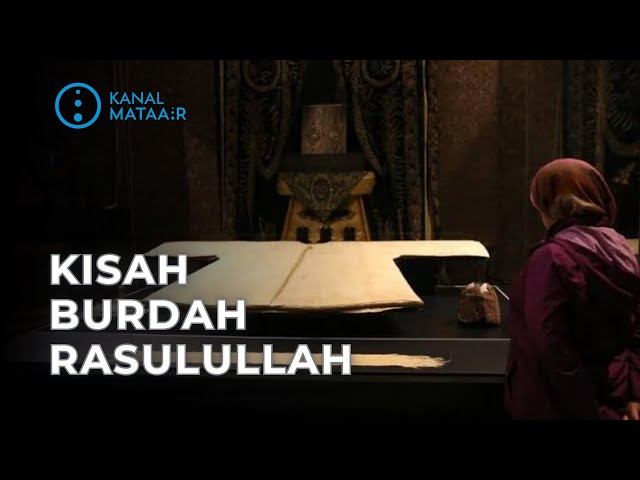 Kisah Burdah Rasulullah | @kanalmataair