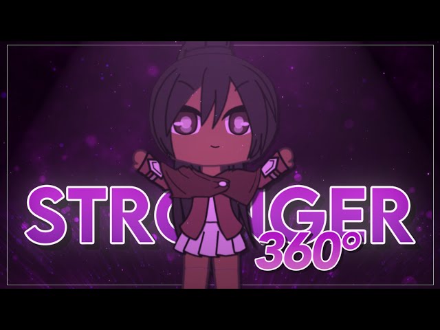 (Gacha Club 360° Video) Stronger Meme / GLMV || iiRosebudS || Virtual Reality