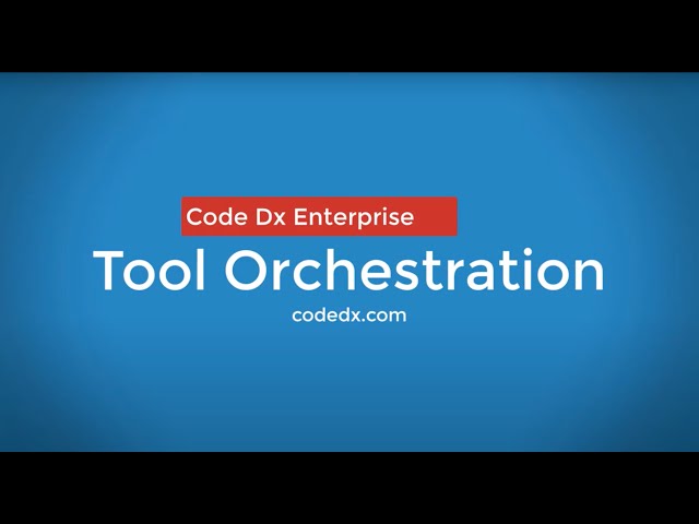 Code Dx Tool Orchestration