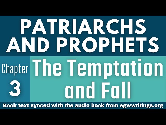 Patriarchs and Prophets – Chapter 03 – The Temptation and Fall