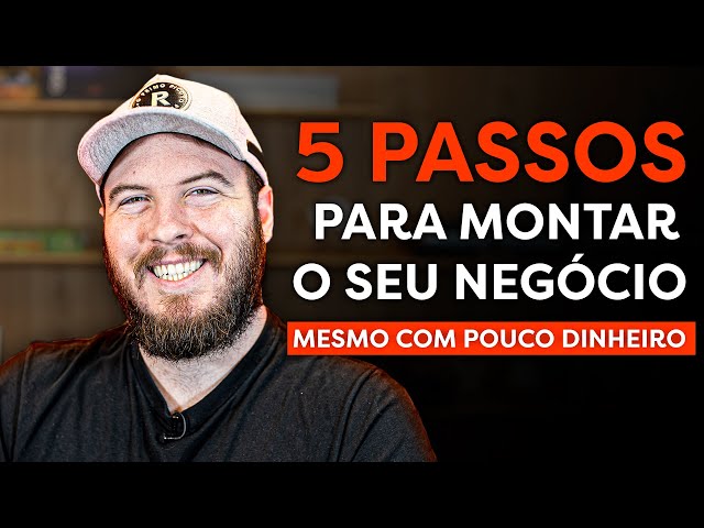 COMO ABRIR UM NEGÓCIO COM POUCO DINHEIRO! (c/ 5 passos PRÁTICOS e SIMPLES!)