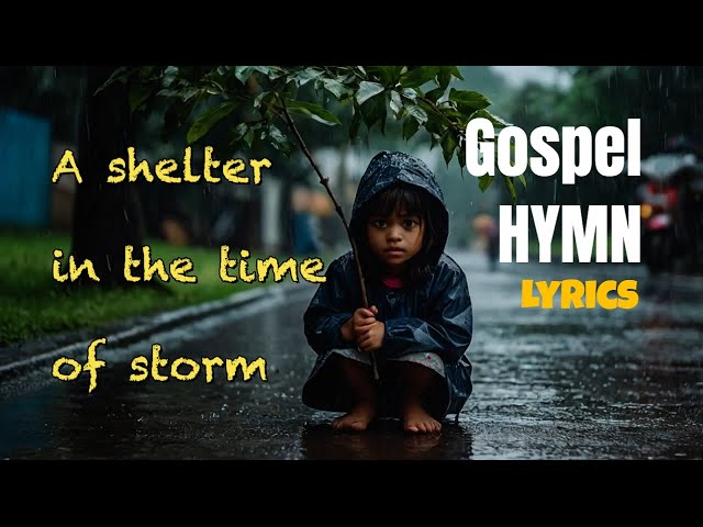 Gospel songs with lyrics in English - a shelter in the time of storm