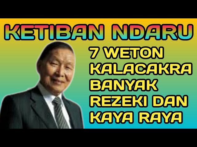 KETIBAN NDARU 7 WETON KALACAKRA || di lancarkan rezekinya dan kaya raya