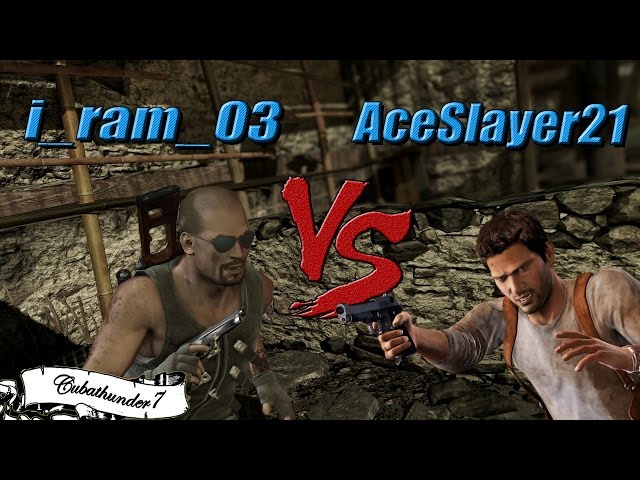 Uncharted 2 - 1vs1 - i_ram_03 Vs AceSlayer21