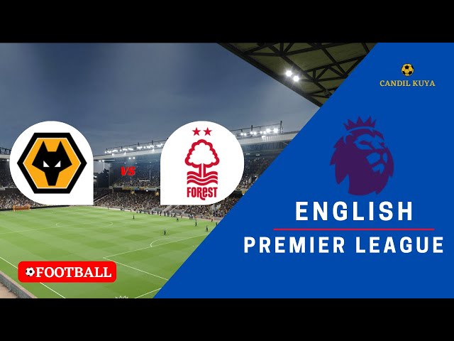 🔴Wolverhampton Wanderers vs Nottingham Forest | English Premier League 2024/25