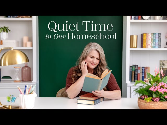 Why and How to Have Quiet Time in Homeschool | The Good and The Beautiful