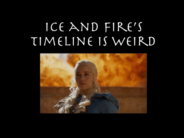 Ice and Fire's Timeline is Weird