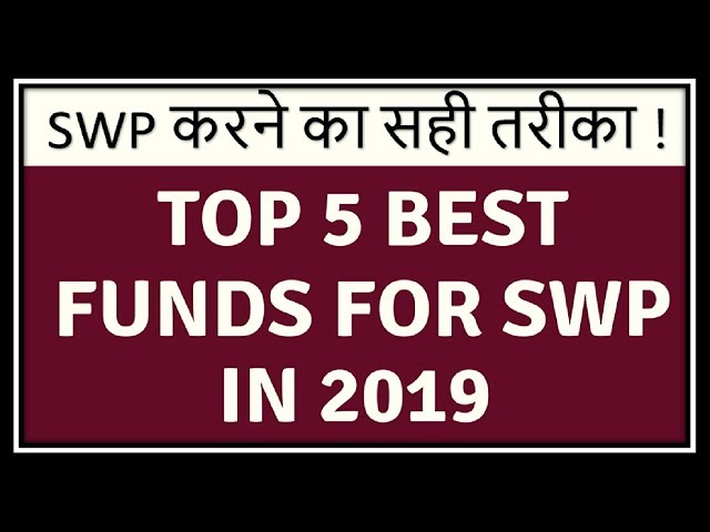 Top 5 Best Funds For SWP In 2019 | SWP करने का सही तरीका | Best Alternative for Lumpsum Investment