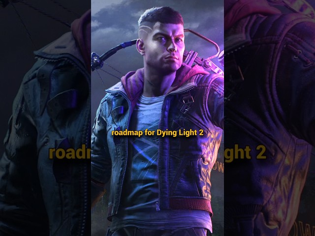 New Dying Light 2 Roadmap Update is Upsetting