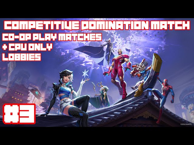 [Marvel Rivals] Competitive Domination Match | Co-op Play Matches + CPU Only Lobbies | #3