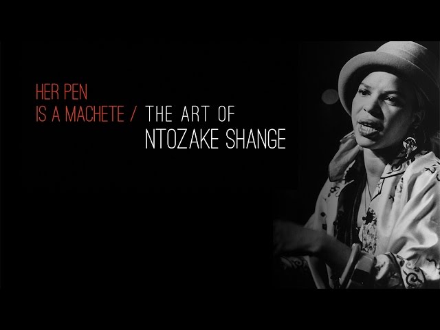 Her Pen is a Machete: The Art of Ntozake Shange