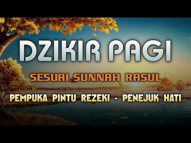 DZIKIR PAGI SESUAI SUNNAH RASUL | ZIKIR PEMBUKA PINTU REZEKI | Dzikir Mustajab Pagi