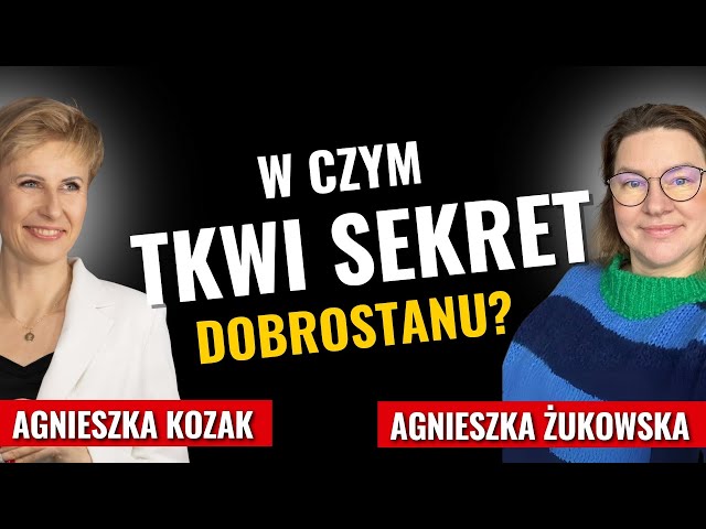 W czym tkwi sekret dobrostanu? Agnieszka Kozak Agnieszka Żukowska