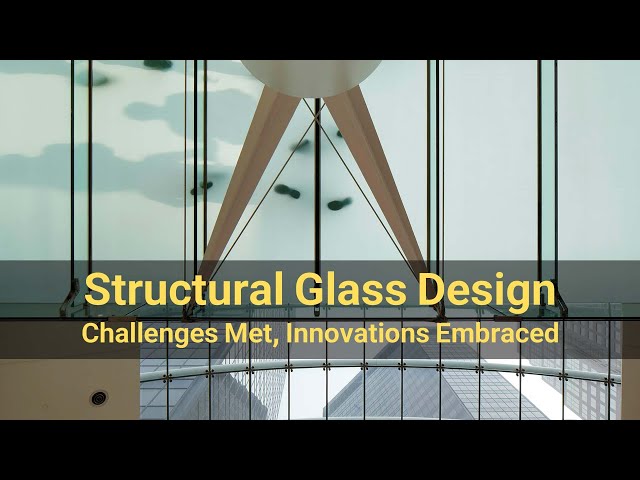 Structural Glass Design Revolution: Challenges Met, Innovations Embraced