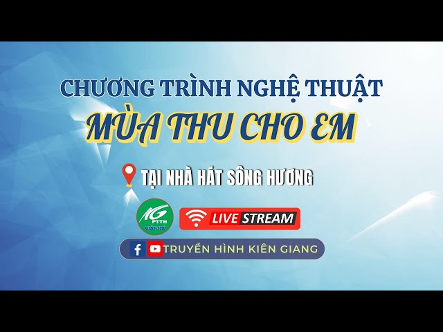 [🔴 LIVESTREAM ] Chương trình nghệ thuật "Mùa thu cho em" | THKG