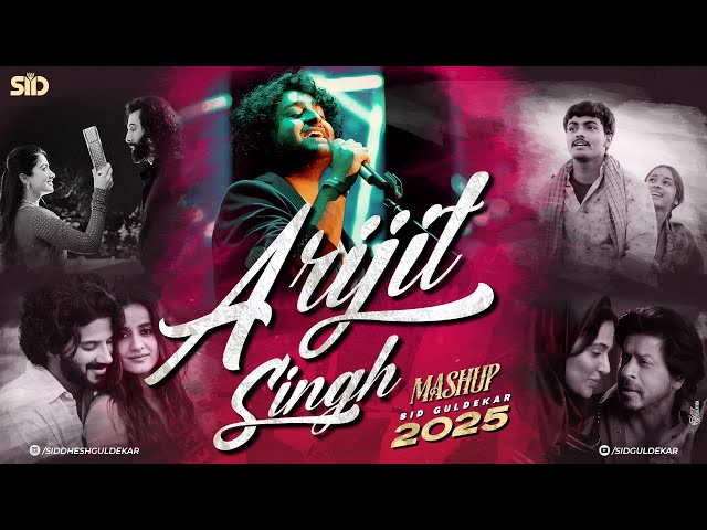 Arijit Singh Mashup 2025 | Sid Guldekar | Best of Arijit Singh Songs | 2025 Love Songs