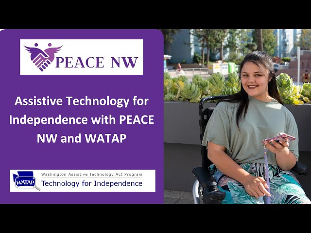 Assistive Technology for Independence with PEACE NW and WATAP