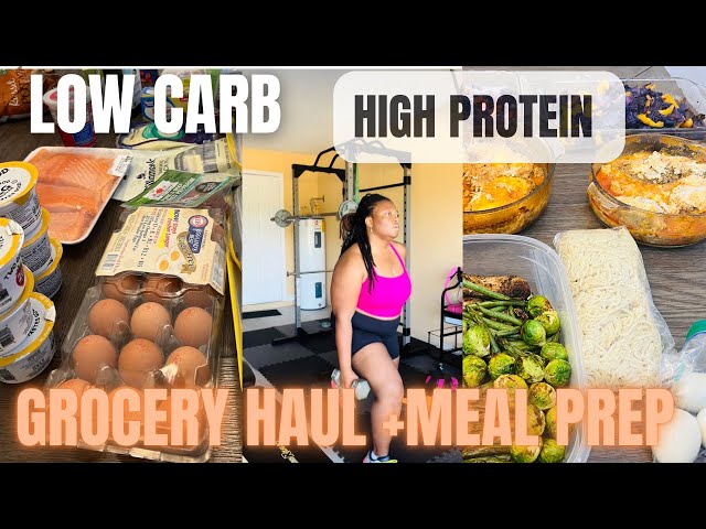 Week 4  LOW CARB, HIGH PROTEIN Grocery Haul + Meal Prep