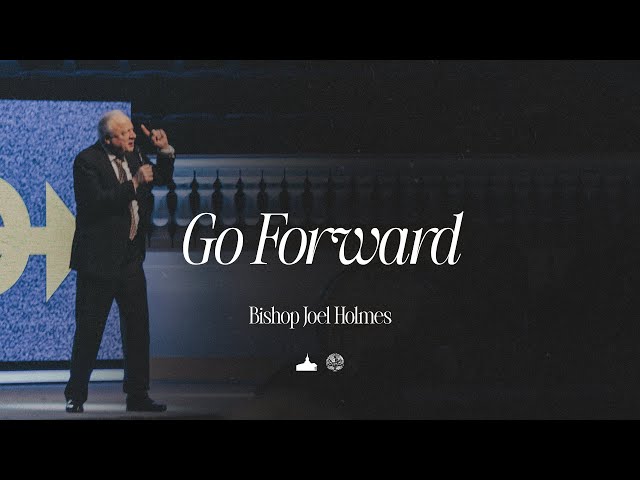 Go Forward | Bishop Joel Holmes | January 28