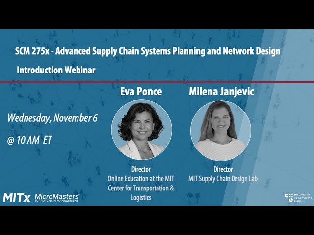 Advanced Supply Chain Systems Planning and Network Design, SCM275x, Introduction Webinar