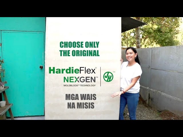 HardieFlex NexGen fiber cement boards with MoldBlock technology ang gagamitin natin!