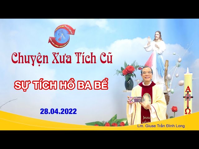 Chuyện Xưa Tích Cũ - Sự Tích Hồ Ba Bể - 28.04.2022