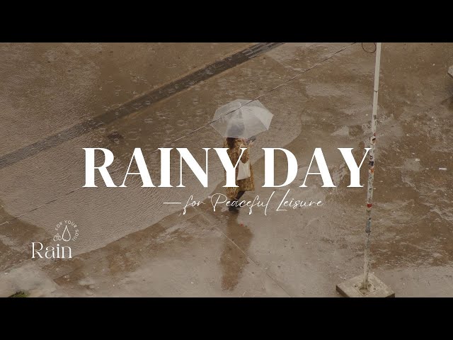 🌧️ Rain for Your Soul: Rainy Day for Peaceful Leisure 🌿#rainsounds #peace #stressrelief #relaxation