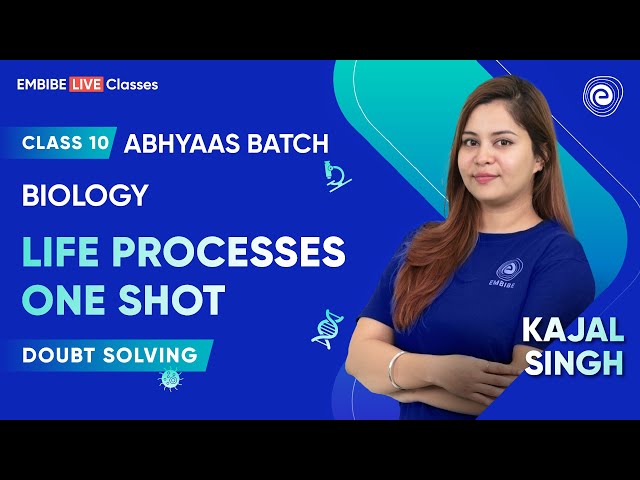 Life Processes One shot _Doubt Solving I Kajal Singh I Class 10 I Abhyaas Batch