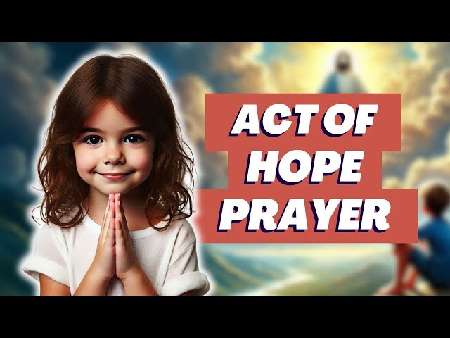 Let's pray the Act of Hope prayer together | Prayer Week for KIDS